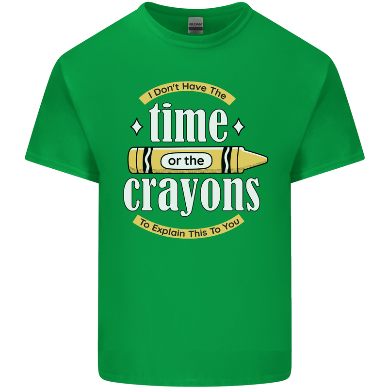 The Time or Crayons Funny Sarcastic Slogan Kids T-Shirt Childrens Irish Green