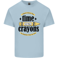 The Time or Crayons Funny Sarcastic Slogan Kids T-Shirt Childrens Light Blue