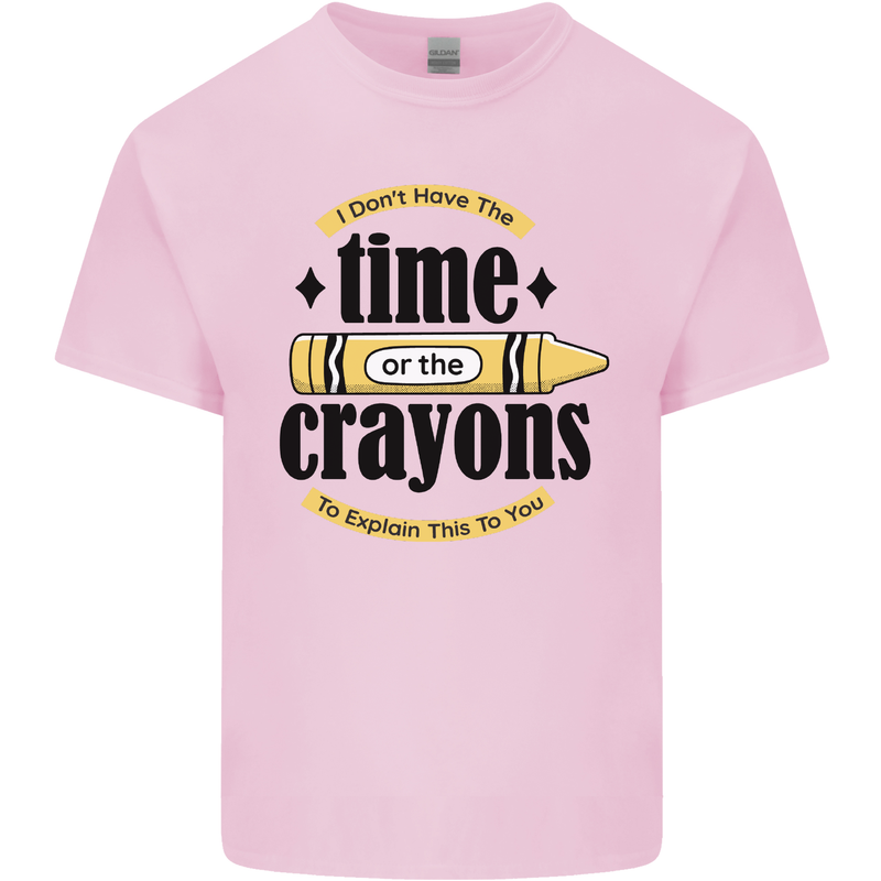 The Time or Crayons Funny Sarcastic Slogan Kids T-Shirt Childrens Light Pink