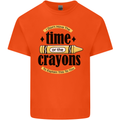 The Time or Crayons Funny Sarcastic Slogan Kids T-Shirt Childrens Orange