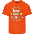 The Time or Crayons Funny Sarcastic Slogan Kids T-Shirt Childrens Orange