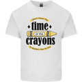 The Time or Crayons Funny Sarcastic Slogan Kids T-Shirt Childrens White