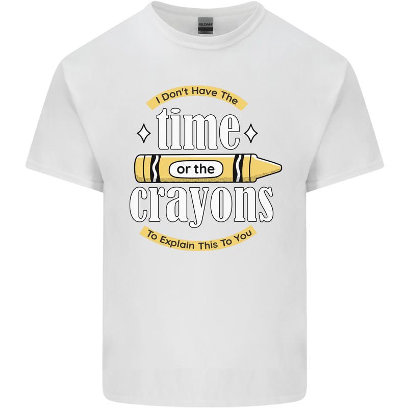 The Time or Crayons Funny Sarcastic Slogan Kids T-Shirt Childrens White
