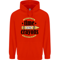 The Time or Crayons Funny Sarcastic Slogan Mens 80% Cotton Hoodie Bright Red