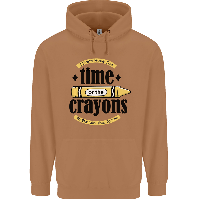 The Time or Crayons Funny Sarcastic Slogan Mens 80% Cotton Hoodie Caramel Latte