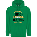The Time or Crayons Funny Sarcastic Slogan Mens 80% Cotton Hoodie Irish Green
