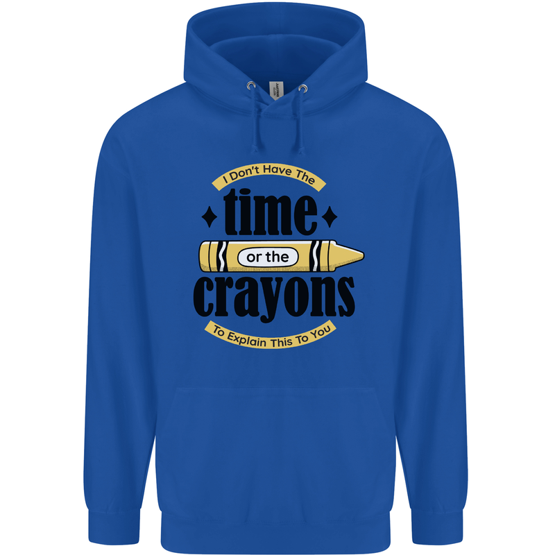 The Time or Crayons Funny Sarcastic Slogan Mens 80% Cotton Hoodie Royal Blue