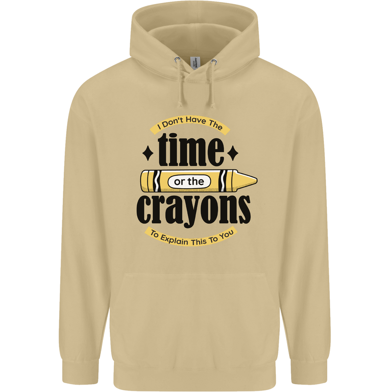 The Time or Crayons Funny Sarcastic Slogan Mens 80% Cotton Hoodie Sand