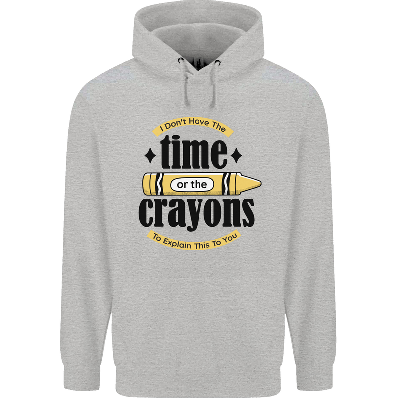 The Time or Crayons Funny Sarcastic Slogan Mens 80% Cotton Hoodie Sports Grey