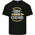 The Time or Crayons Funny Sarcastic Slogan Mens Cotton T-Shirt Tee Top Black