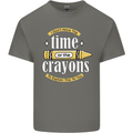 The Time or Crayons Funny Sarcastic Slogan Mens Cotton T-Shirt Tee Top Charcoal