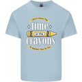 The Time or Crayons Funny Sarcastic Slogan Mens Cotton T-Shirt Tee Top Light Blue