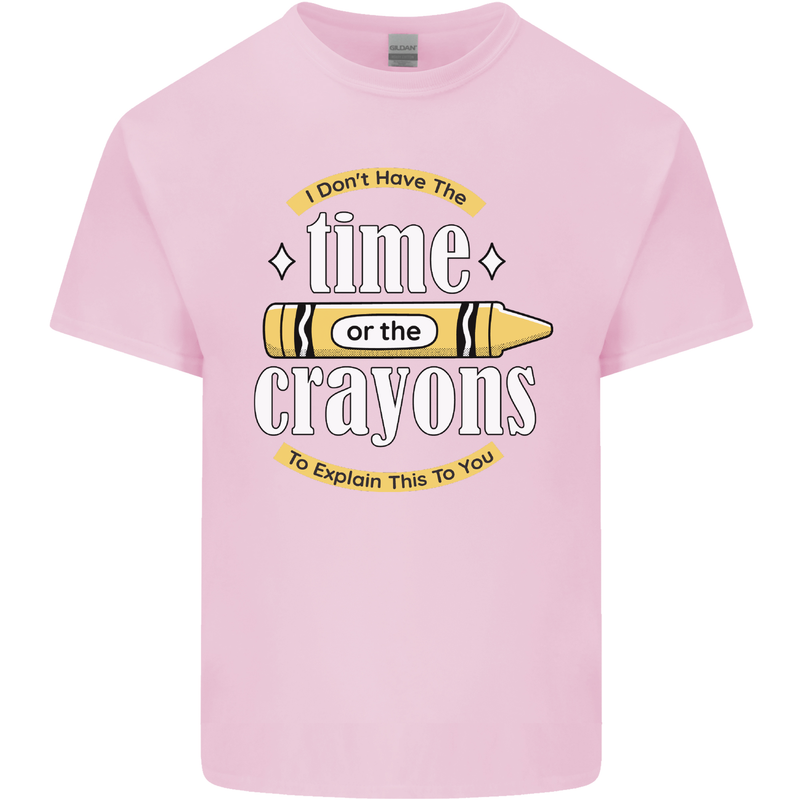 The Time or Crayons Funny Sarcastic Slogan Mens Cotton T-Shirt Tee Top Light Pink