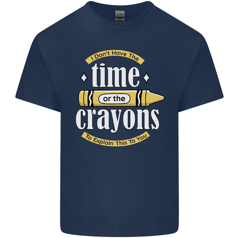 The Time or Crayons Funny Sarcastic Slogan Mens Cotton T-Shirt Tee Top Navy Blue