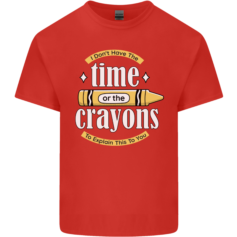 The Time or Crayons Funny Sarcastic Slogan Mens Cotton T-Shirt Tee Top Red