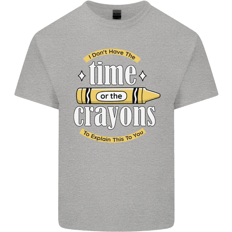 The Time or Crayons Funny Sarcastic Slogan Mens Cotton T-Shirt Tee Top Sports Grey