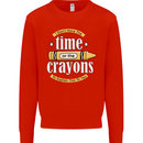 The Time or Crayons Funny Sarcastic Slogan Mens Sweatshirt Jumper Bright Red