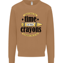 The Time or Crayons Funny Sarcastic Slogan Mens Sweatshirt Jumper Caramel Latte