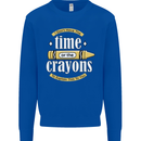 The Time or Crayons Funny Sarcastic Slogan Mens Sweatshirt Jumper Royal Blue