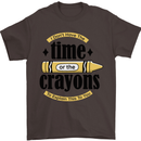 The Time or Crayons Funny Sarcastic Slogan Mens T-Shirt Cotton Gildan Dark Chocolate