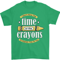 The Time or Crayons Funny Sarcastic Slogan Mens T-Shirt Cotton Gildan Irish Green