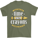 The Time or Crayons Funny Sarcastic Slogan Mens T-Shirt Cotton Gildan Military Green