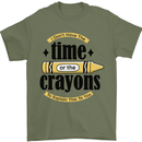 The Time or Crayons Funny Sarcastic Slogan Mens T-Shirt Cotton Gildan Military Green