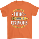 The Time or Crayons Funny Sarcastic Slogan Mens T-Shirt Cotton Gildan Orange