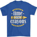 The Time or Crayons Funny Sarcastic Slogan Mens T-Shirt Cotton Gildan Royal Blue