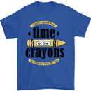 The Time or Crayons Funny Sarcastic Slogan Mens T-Shirt Cotton Gildan Royal Blue