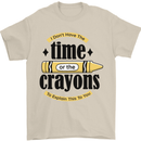 The Time or Crayons Funny Sarcastic Slogan Mens T-Shirt Cotton Gildan Sand