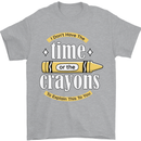The Time or Crayons Funny Sarcastic Slogan Mens T-Shirt Cotton Gildan Sports Grey