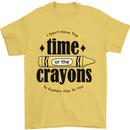 The Time or Crayons Funny Sarcastic Slogan Mens T-Shirt Cotton Gildan Yellow