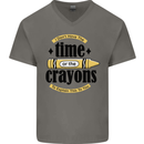 The Time or Crayons Funny Sarcastic Slogan Mens V-Neck Cotton T-Shirt Charcoal