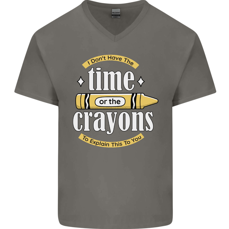 The Time or Crayons Funny Sarcastic Slogan Mens V-Neck Cotton T-Shirt Charcoal