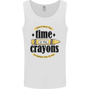 The Time or Crayons Funny Sarcastic Slogan Mens Vest Tank Top White