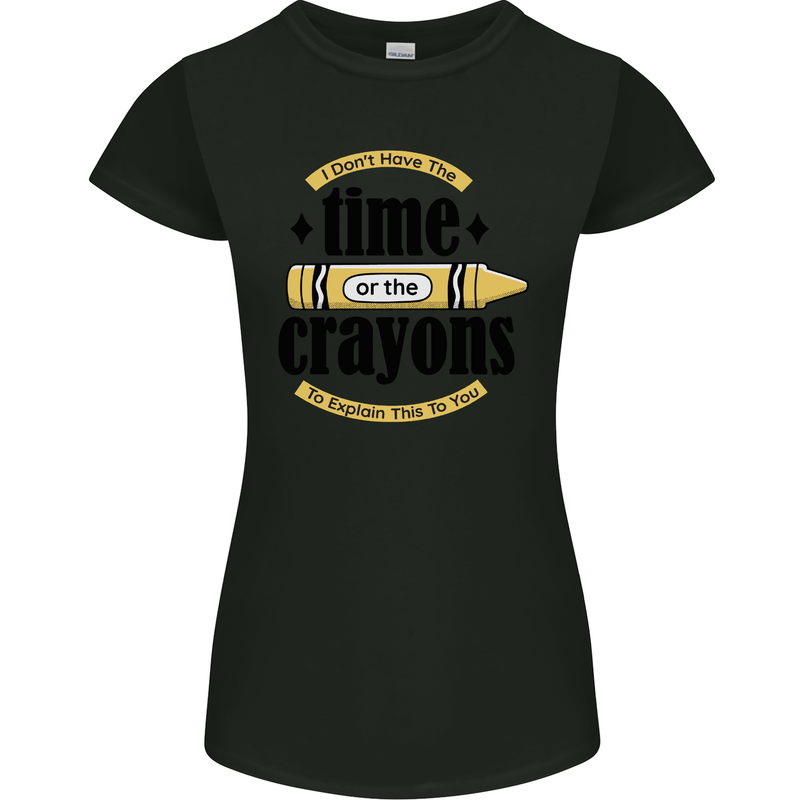 The Time or Crayons Funny Sarcastic Slogan Womens Petite Cut T-Shirt Black