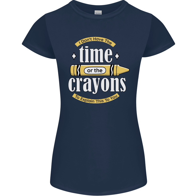 The Time or Crayons Funny Sarcastic Slogan Womens Petite Cut T-Shirt Navy Blue