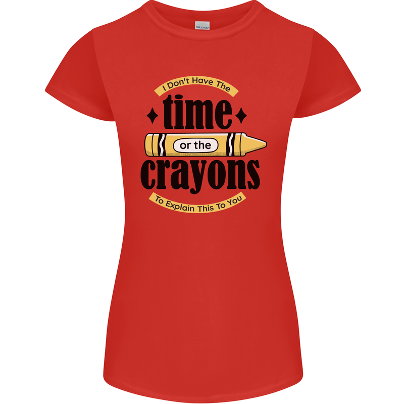 The Time or Crayons Funny Sarcastic Slogan Womens Petite Cut T-Shirt Red