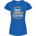 The Time or Crayons Funny Sarcastic Slogan Womens Petite Cut T-Shirt Royal Blue
