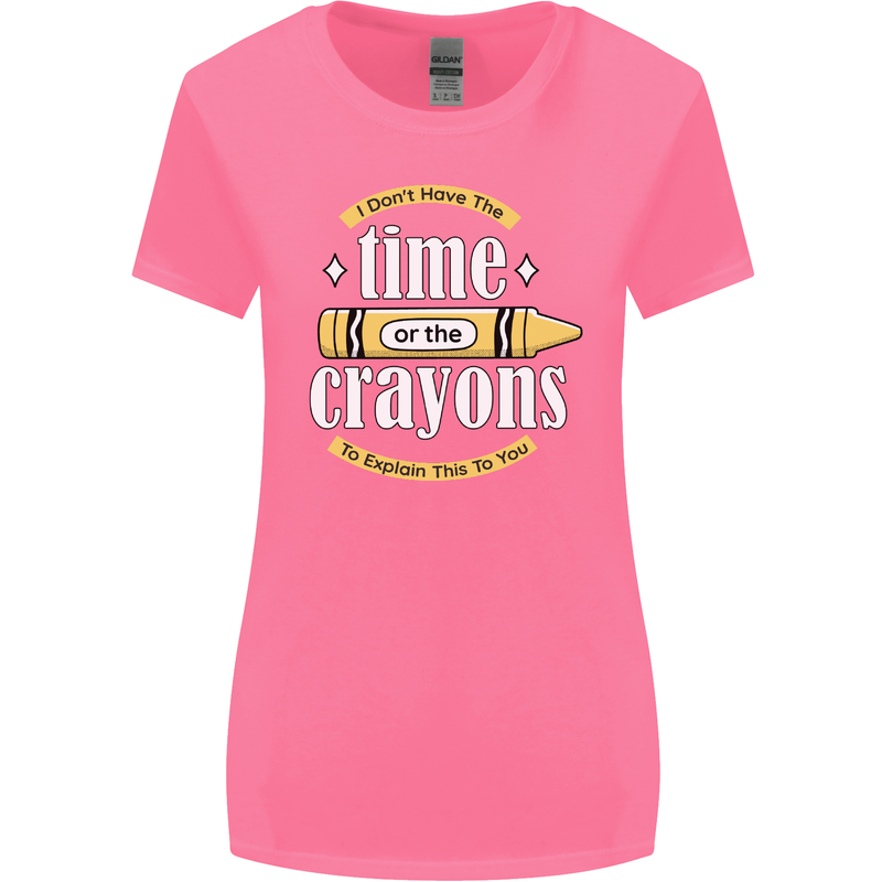 The Time or Crayons Funny Sarcastic Slogan Womens Wider Cut T-Shirt Azalea