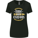 The Time or Crayons Funny Sarcastic Slogan Womens Wider Cut T-Shirt Black
