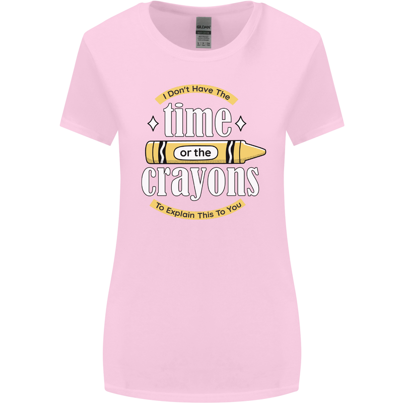 The Time or Crayons Funny Sarcastic Slogan Womens Wider Cut T-Shirt Light Pink