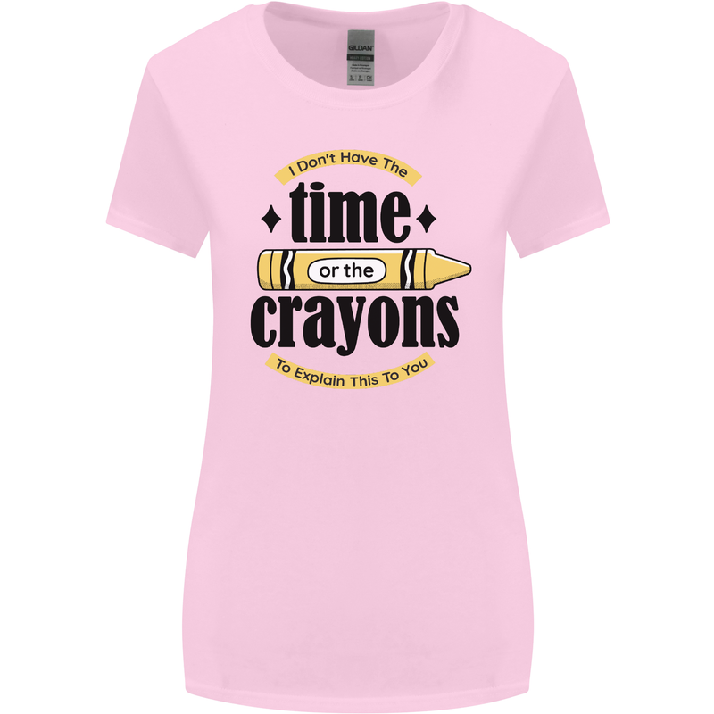 The Time or Crayons Funny Sarcastic Slogan Womens Wider Cut T-Shirt Light Pink