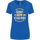The Time or Crayons Funny Sarcastic Slogan Womens Wider Cut T-Shirt Royal Blue
