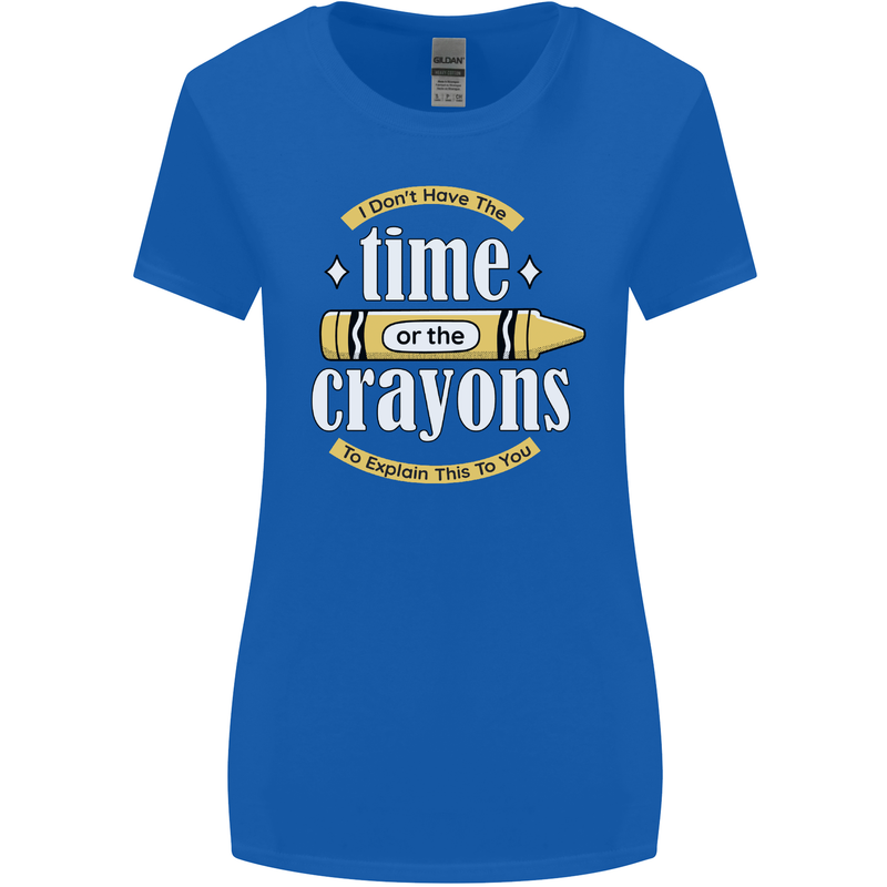 The Time or Crayons Funny Sarcastic Slogan Womens Wider Cut T-Shirt Royal Blue