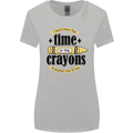 The Time or Crayons Funny Sarcastic Slogan Womens Wider Cut T-Shirt Sports Grey