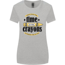 The Time or Crayons Funny Sarcastic Slogan Womens Wider Cut T-Shirt Sports Grey