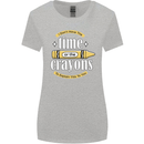 The Time or Crayons Funny Sarcastic Slogan Womens Wider Cut T-Shirt Sports Grey