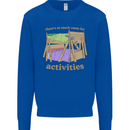 There's So Much Room for Activities Mens Sweatshirt Jumper Royal Blue